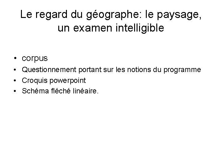 Le regard du géographe: le paysage, un examen intelligible • corpus • Questionnement portant