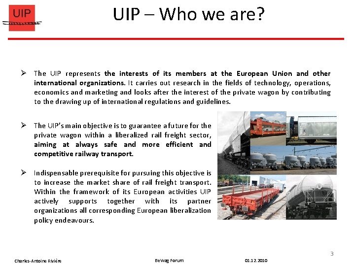 UIP – Who we are? Ø The UIP represents the interests of its members