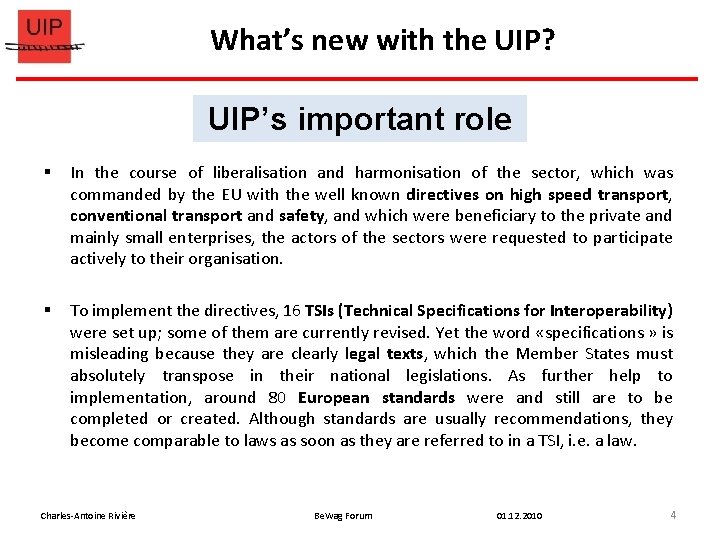 What’s new with the UIP? UIP’s important role § In the course of liberalisation