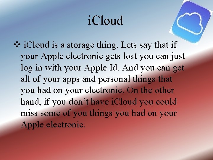 i. Cloud v i. Cloud is a storage thing. Lets say that if your