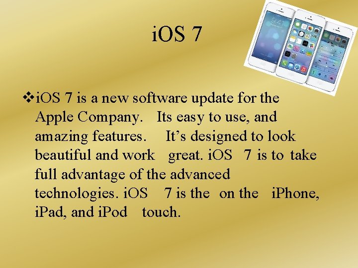 i. OS 7 vi. OS 7 is a new software update for the Apple