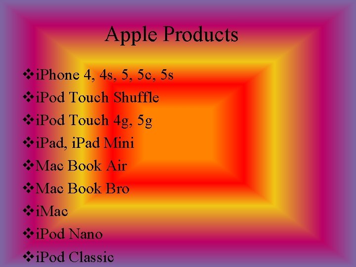 Apple Products vi. Phone 4, 4 s, 5, 5 c, 5 s vi. Pod