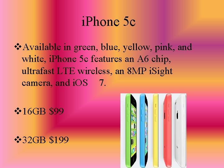 i. Phone 5 c v. Available in green, blue, yellow, pink, and white, i.