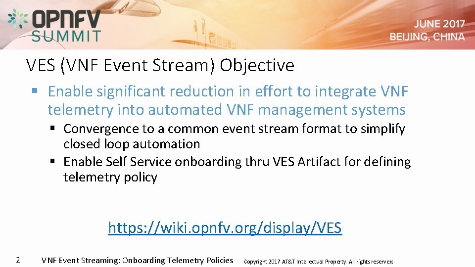 VES (VNF Event Stream) Objective § Enable significant reduction in effort to integrate VNF
