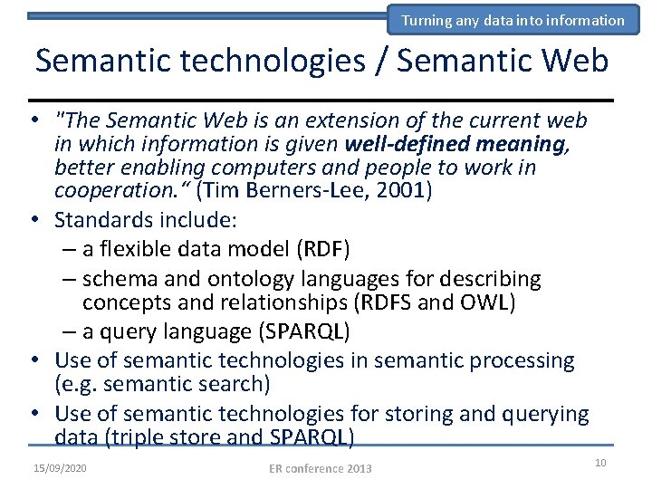 Turning any data into information Semantic technologies / Semantic Web • "The Semantic Web