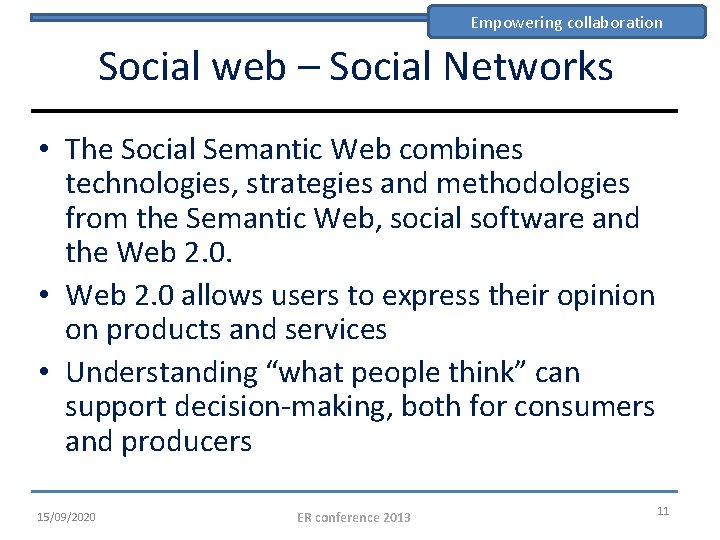 Empowering collaboration Social web – Social Networks • The Social Semantic Web combines technologies,