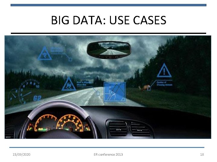 BIG DATA: USE CASES 15/09/2020 ER conference 2013 18 