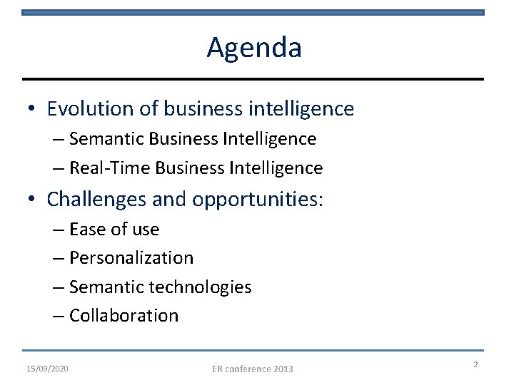 Agenda • Evolution of business intelligence – Semantic Business Intelligence – Real-Time Business Intelligence