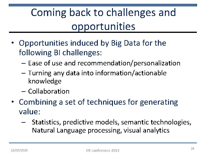 Coming back to challenges and opportunities • Opportunities induced by Big Data for the