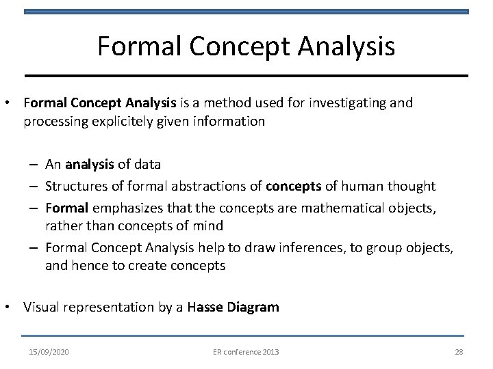 Formal Concept Analysis • Formal Concept Analysis is a method used for investigating and