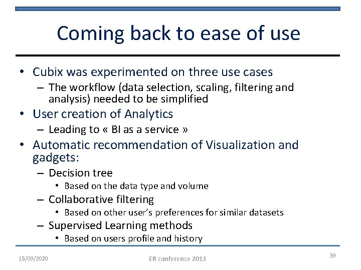 Coming back to ease of use • Cubix was experimented on three use cases