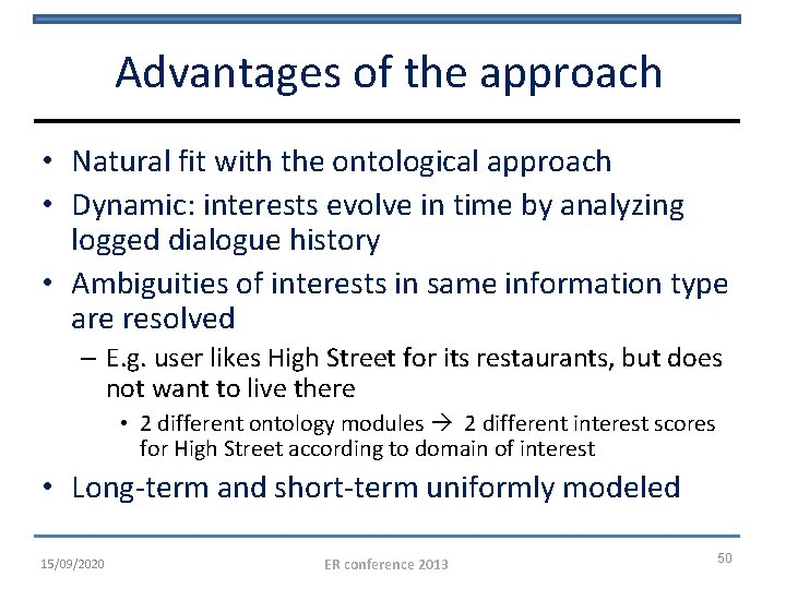 Advantages of the approach • Natural fit with the ontological approach • Dynamic: interests