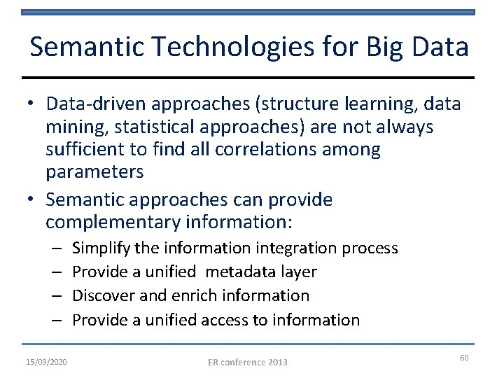 Semantic Technologies for Big Data • Data-driven approaches (structure learning, data mining, statistical approaches)