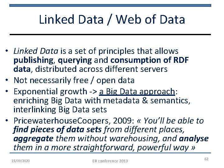 Linked Data / Web of Data • Linked Data is a set of principles