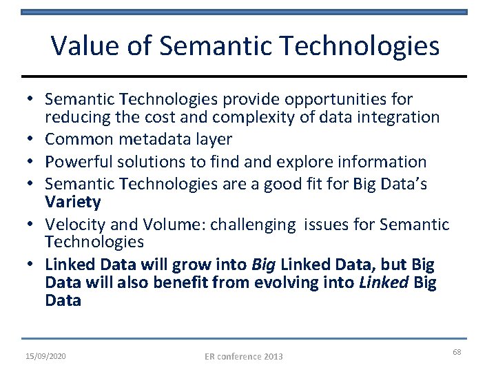 Value of Semantic Technologies • Semantic Technologies provide opportunities for reducing the cost and