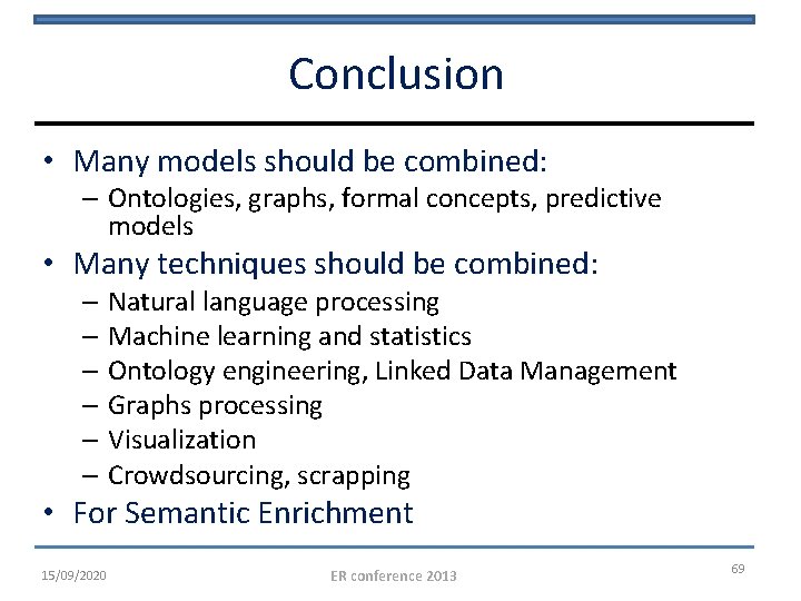 Conclusion • Many models should be combined: – Ontologies, graphs, formal concepts, predictive models