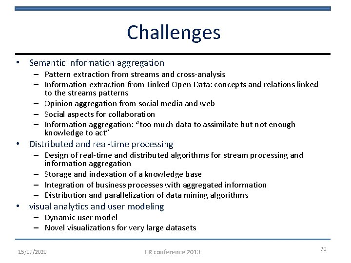 Challenges • Semantic Information aggregation – Pattern extraction from streams and cross-analysis – Information