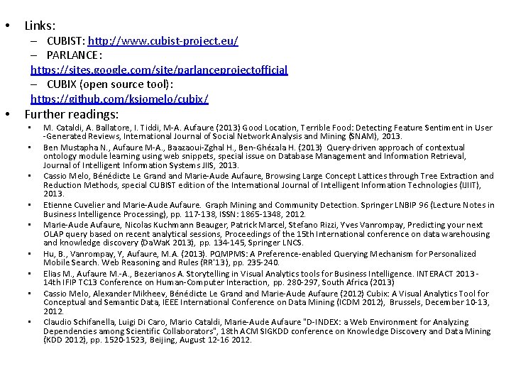  • Links: – CUBIST: http: //www. cubist-project. eu/ – PARLANCE: https: //sites. google.