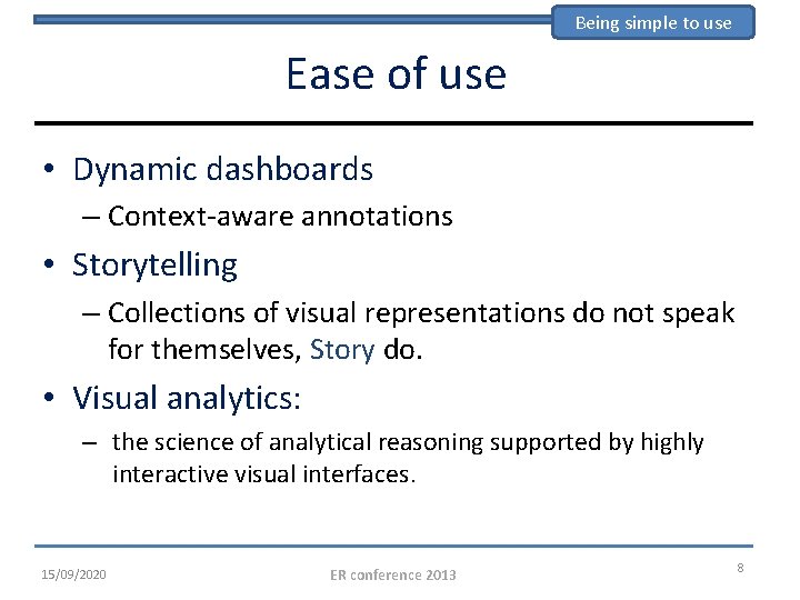 Being simple to use Ease of use • Dynamic dashboards – Context-aware annotations •