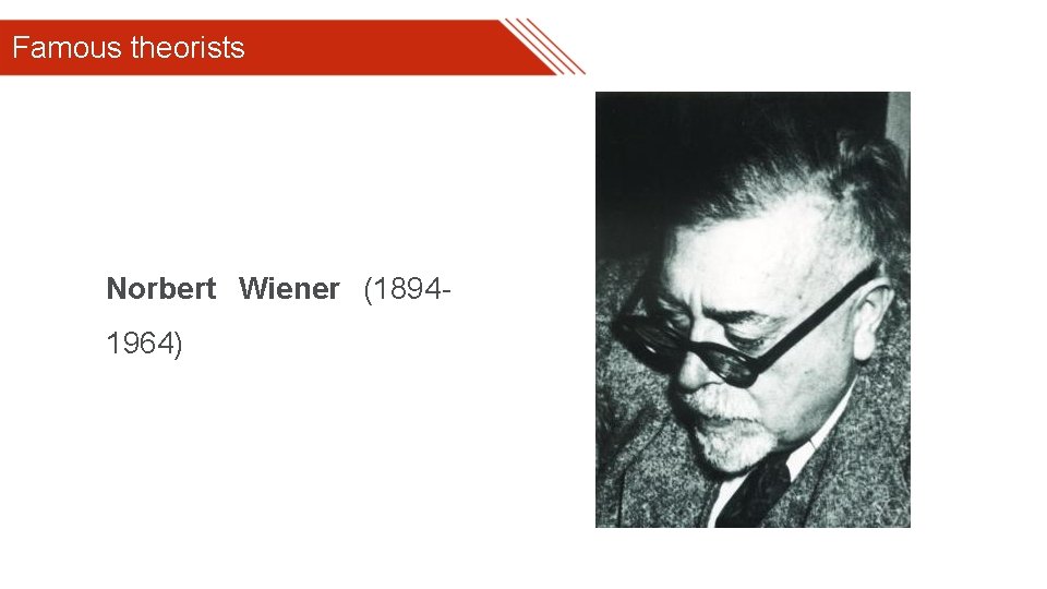 Famous theorists Norbert Wiener (18941964) 