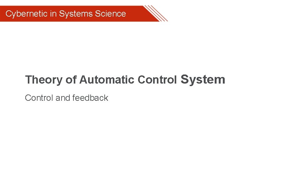 Cybernetic in Systems Science Theory of Automatic Control System Control and feedback 