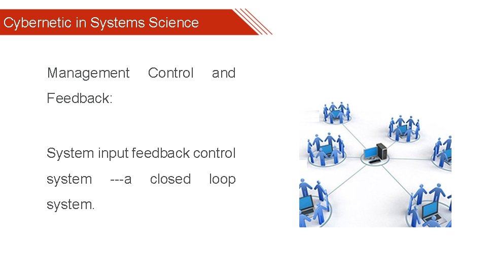 Cybernetic in Systems Science Management Control and Feedback: System input feedback control system ---a