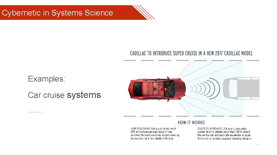 Cybernetic in Systems Science Examples: Car cruise systems …. . . 