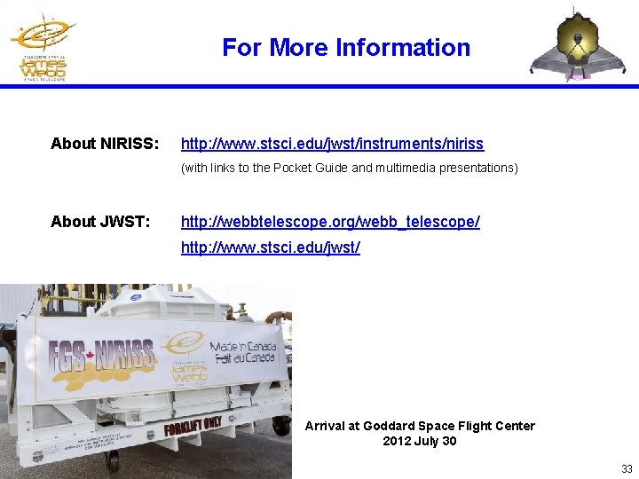 For More Information About NIRISS: http: //www. stsci. edu/jwst/instruments/niriss (with links to the Pocket