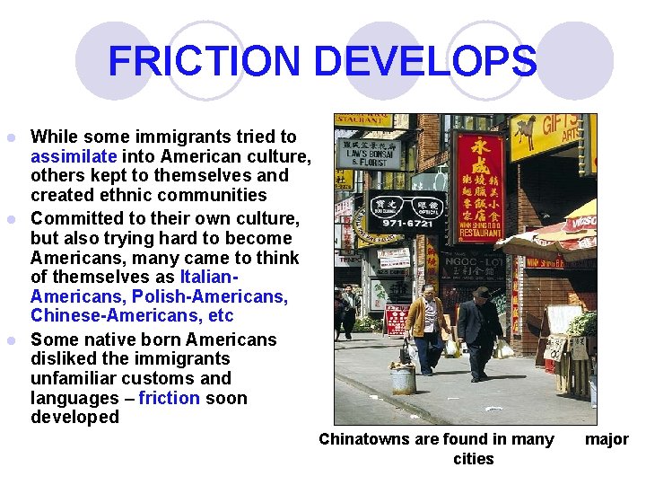 FRICTION DEVELOPS While some immigrants tried to assimilate into American culture, others kept to