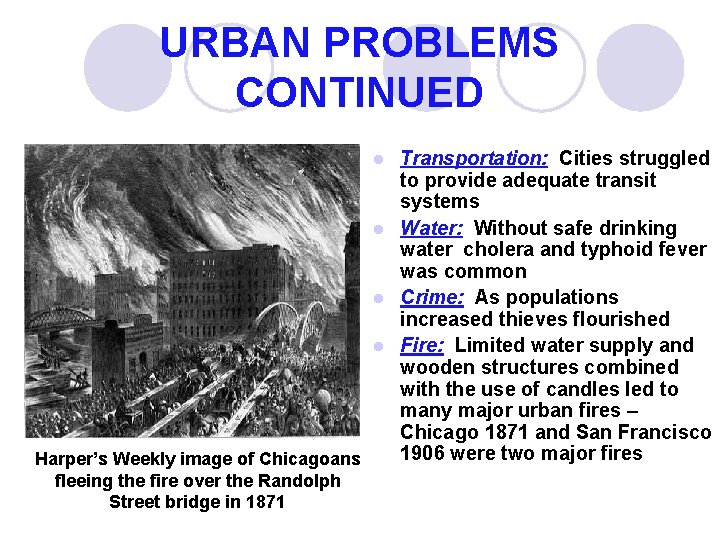 URBAN PROBLEMS CONTINUED Transportation: Cities struggled to provide adequate transit systems l Water: Without