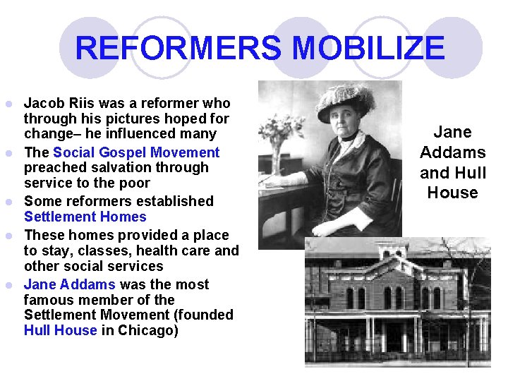 REFORMERS MOBILIZE l l l Jacob Riis was a reformer who through his pictures
