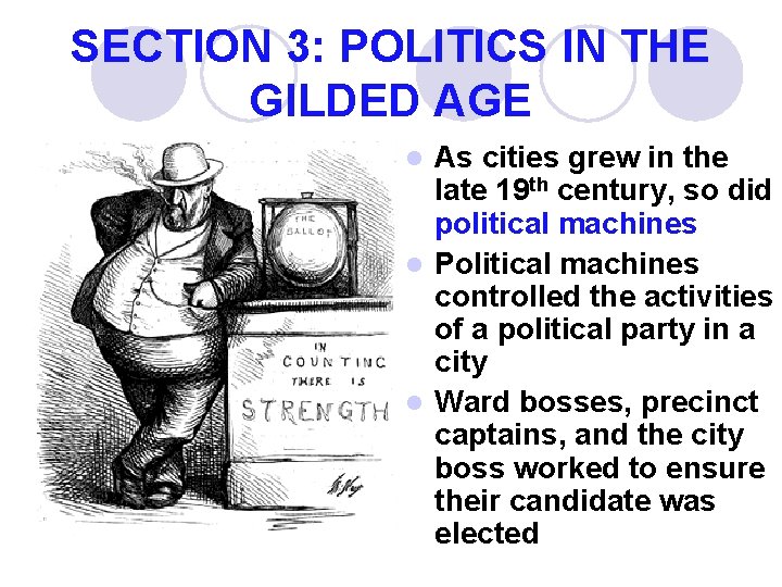 SECTION 3: POLITICS IN THE GILDED AGE As cities grew in the late 19
