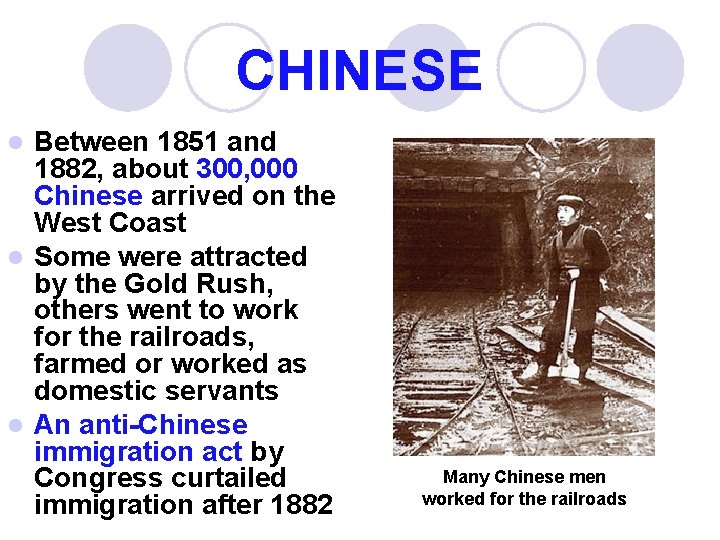 CHINESE Between 1851 and 1882, about 300, 000 Chinese arrived on the West Coast