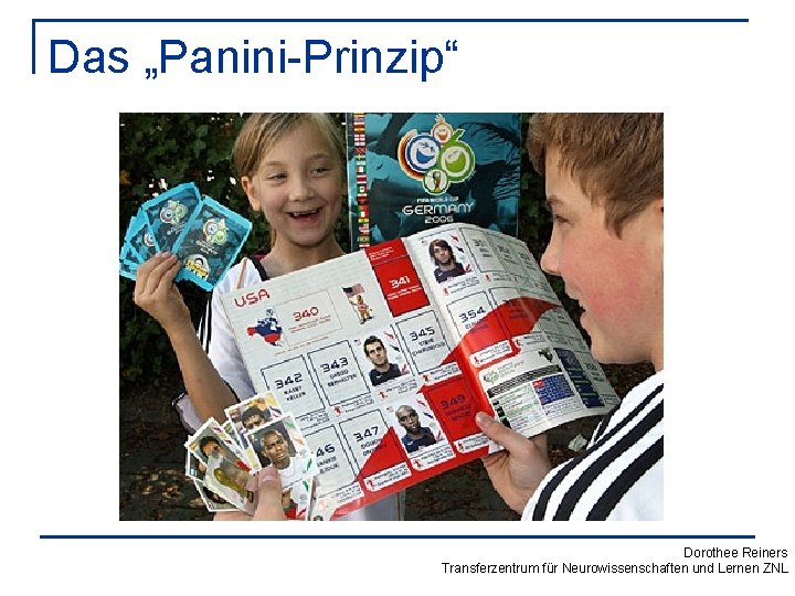Das „Panini-Prinzip“ Dorothee Reiners Transferzentrum für Neurowissenschaften und Lernen ZNL 