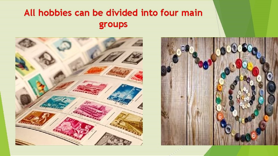 All hobbies can be divided into four main groups 