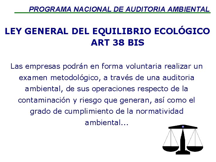 PROGRAMA NACIONAL DE AUDITORIA AMBIENTAL LEY GENERAL DEL EQUILIBRIO ECOLÓGICO ART 38 BIS Las