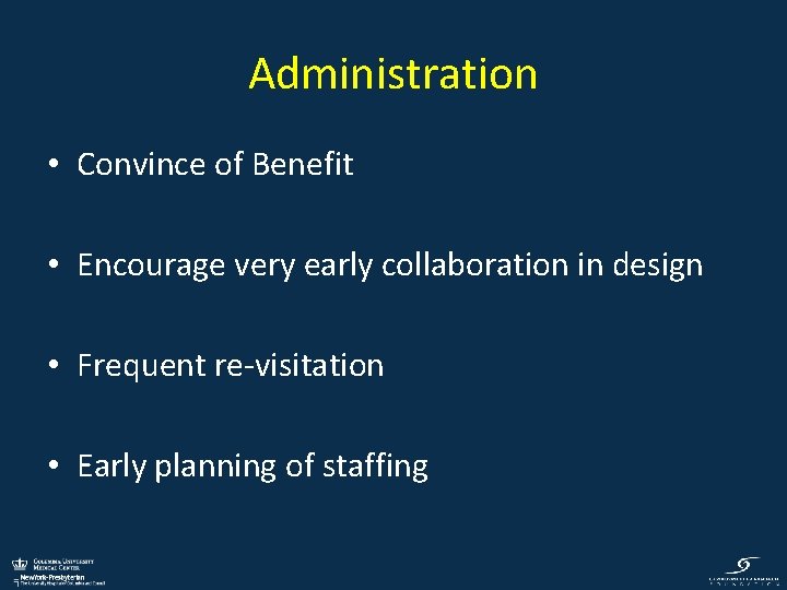Administration • Convince of Benefit • Encourage very early collaboration in design • Frequent