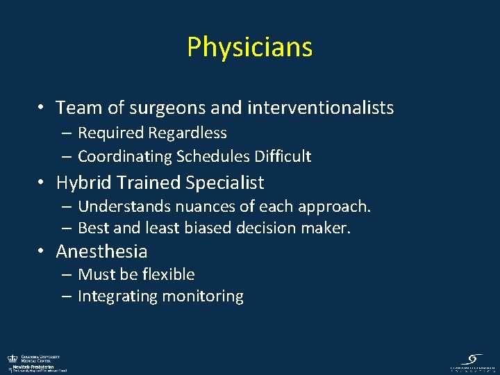 Physicians • Team of surgeons and interventionalists – Required Regardless – Coordinating Schedules Difficult