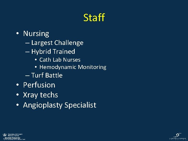 Staff • Nursing – Largest Challenge – Hybrid Trained • Cath Lab Nurses •