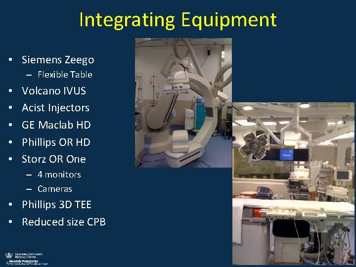 Integrating Equipment • Siemens Zeego – Flexible Table • • • Volcano IVUS Acist