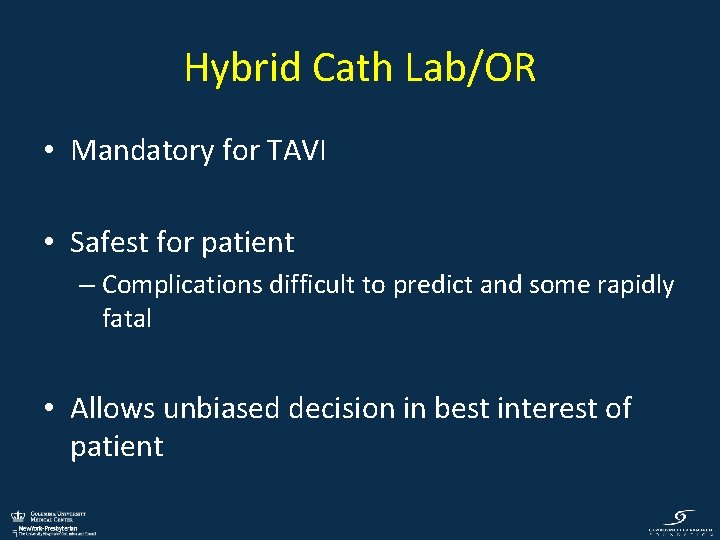 Hybrid Cath Lab/OR • Mandatory for TAVI • Safest for patient – Complications difficult