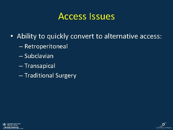 Access Issues • Ability to quickly convert to alternative access: – Retroperitoneal – Subclavian