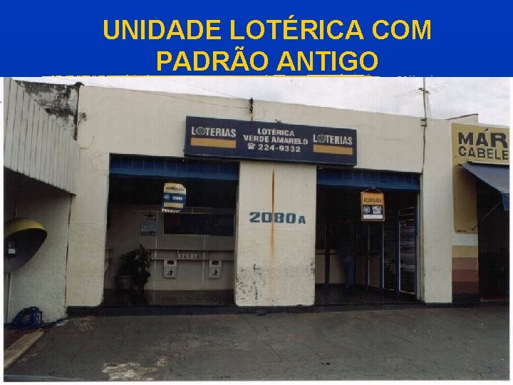 UNIDADE LOTÉRICA COM PADRÃO ANTIGO 