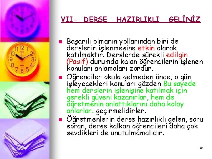 VII- DERSE n n n HAZIRLIKLI GELİNİZ Başarılı olmanın yollarından biri de derslerin işlenmesine