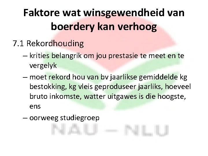 Faktore wat winsgewendheid van boerdery kan verhoog 7. 1 Rekordhouding – krities belangrik om