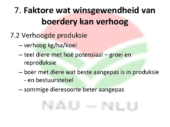 7. Faktore wat winsgewendheid van boerdery kan verhoog 7. 2 Verhoogde produksie – verhoog