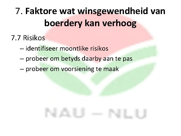 7. Faktore wat winsgewendheid van boerdery kan verhoog 7. 7 Risikos – identifiseer moontlike