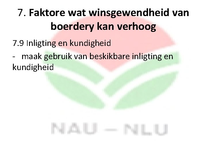 7. Faktore wat winsgewendheid van boerdery kan verhoog 7. 9 Inligting en kundigheid -