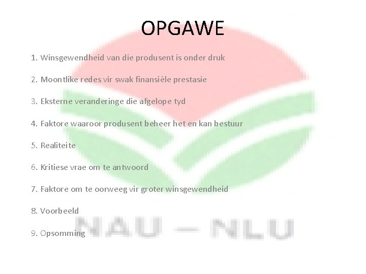 OPGAWE 1. Winsgewendheid van die produsent is onder druk 2. Moontlike redes vir swak