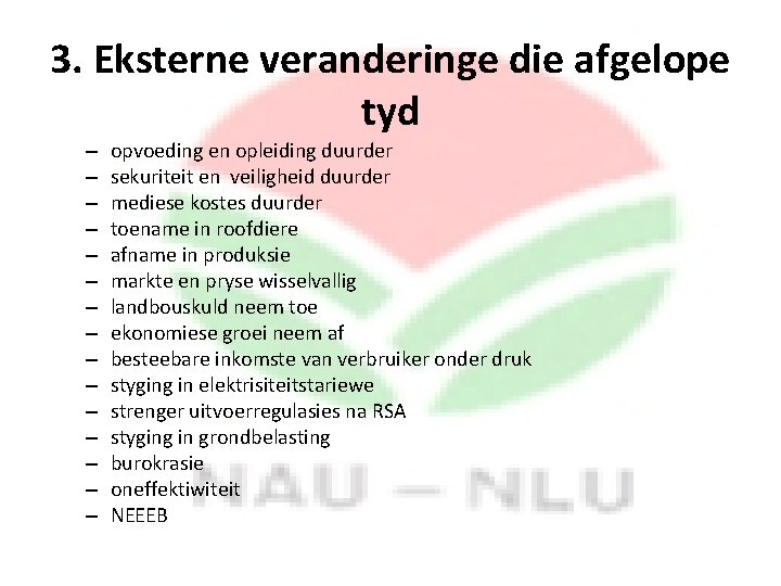 3. Eksterne veranderinge die afgelope tyd – – – – opvoeding en opleiding duurder